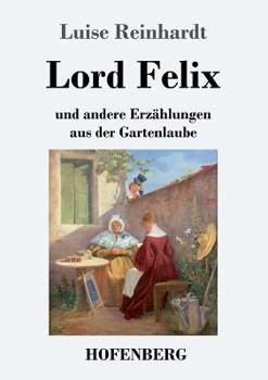 Paperback Lord Felix: und andere Erzählungen aus der Gartenlaube [German] Book
