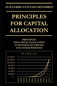 Paperback Principles for Capital Allocation: Principles for Capital Allocation in Business Securities and Other Writings Book