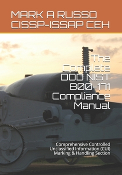 Paperback The Complete DOD NIST 800-171 Compliance Manual: Comprehensive Controlled Unclassified Information (CUI) Marking & Handling Section Book