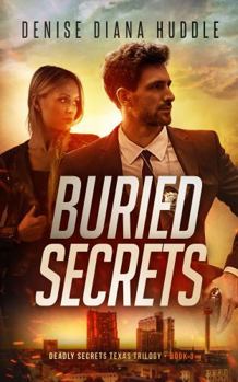 Buried Secrets: Deadly Secrets Texas Trilogy - Book 3: (A Standalone, Enemies-to-Lovers, Romantic Suspense Novel) - Book #3 of the Deadly Secrets Texas Trilogy