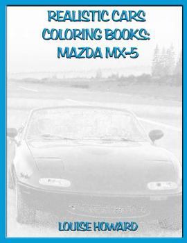 Realistic Cars Coloring books: Mazda MX-5