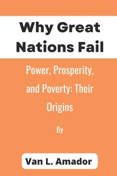 Paperback Why Great Nations Fail: Power, Prosperity, and Poverty: Their Origins Book