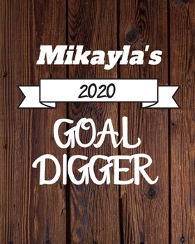 Paperback Mikayla's 2020 Goal Digger: 2020 New Year Planner Goal Journal Gift for Mikayla / Notebook / Diary / Unique Greeting Card Alternative Book