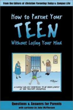 Paperback How to Parent Your Teen Without Losing Your Mind: Questions & Answers for Parents from Today's Top Experts Book