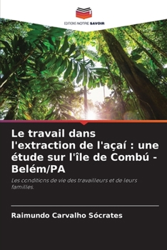 Le travail dans l'extraction de l'açaí: une étude sur l'île de Combú - Belém/PA (French Edition)