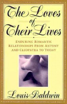 Hardcover Loves of Their Lives: Enduring Romantic Relationships from Antony and Cleopatra to Today Book