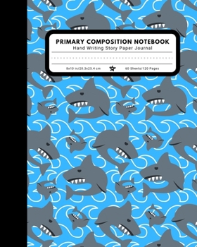 Primary Composition Notebook Hand Writing Story Paper Journal: 9 Double Lines with Dotted Middle Line Pre-K-2 School Exercise Book | 120 Story Pages | Shark Waves (Ocean Series)