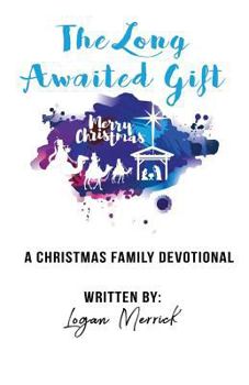 Paperback The Long Awaited Gift: A Christmas Devotional for the Family Book