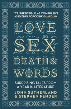 Paperback Love, Sex, Death & Words: Surprising Tales from a Year in Literature Book