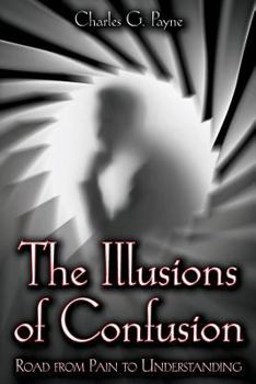 The Illusions of Confusion: Road From Pain To Understanding