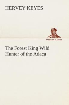The Forest King Wild Hunter of the Adaca