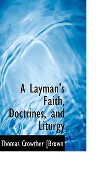Paperback A Layman's Faith, Doctrines, and Liturgy Book