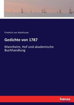 Paperback Gedichte von 1787: Mannheim, Hof und akademische Buchhandlung [German] Book