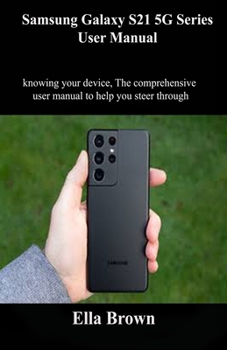 Paperback Samsung Galaxy s21 5G Series user Manual: Knowing your device The comprehensive user manual to help you steer through Book