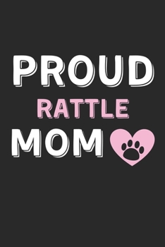 Proud Rattle Mom: Lined Journal, 120 Pages, 6 x 9, Rattle Dog Mom Gift Idea, Black Matte Finish (Proud Rattle Mom Journal)