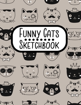 Funny Cats Sketchbook: Notebook for Sketching, Doodling, Painting, Journaling, Drawing or Writing For Cat Lovers 8.5 x 11 (Pretty Cute Colorful Cover Vol. 12) (Jolly Pockets Cat Sketchbooks)