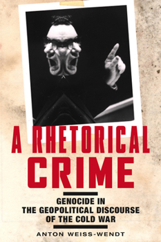 Paperback A Rhetorical Crime: Genocide in the Geopolitical Discourse of the Cold War Book