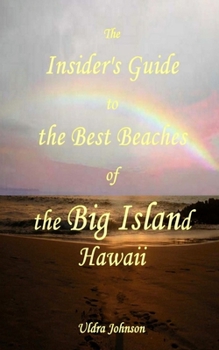 Paperback The New Insider's Guide to the Best Beaches of the Big Island Hawaii: Newly Revised with Maps and Complete Directions! Book