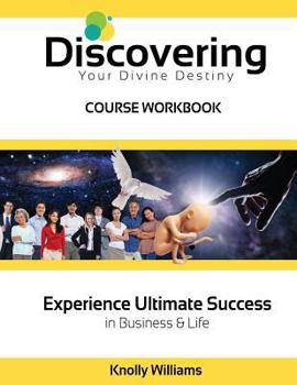 Paperback Discovering Your Divine Destiny Workbook: ULTIMATE SUCCESS in Business and Life Book