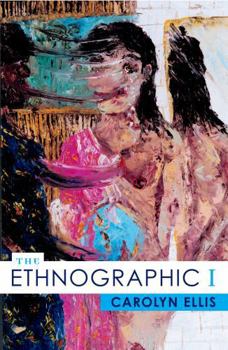 The Ethnographic I: A Methodological Novel about Autoethnography (Ethnographic Alternatives Book Series) - Book  of the Ethnographic Alternatives