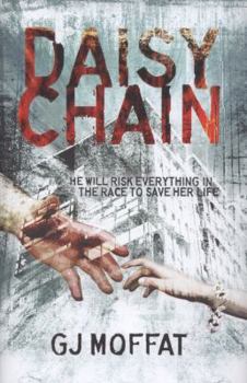 Daisychain: He Will Risk Everything in the Race to Save Her Life - Book #1 of the Alex Cahill and Logan Finch