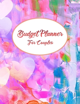 Budget Planner For Couples: 2020 Undated Daily Weekly Monthly Bill Organizer Expense Tracker Money Journal Personal Financial Workbook Business ... Inspirational Quotes Love Art Hearts Notebook