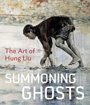 Hardcover Summoning Ghosts: The Art of Hung Liu Book