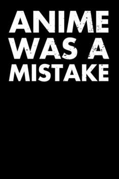 Paperback Anime Was A Mistake: Weekly Planner and Organizer A5 for Yandere and Anime Merch Lover I A5 (6x9 inch.) I Gift I 120 pages I Year Weekly & Book