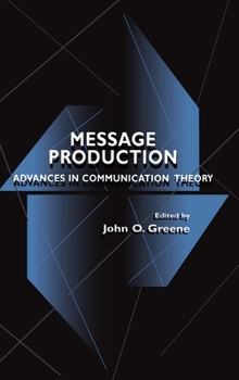 Hardcover Message Production: Advances in Communication Theory Book