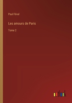 Paperback Les amours de Paris: Tome 2 [French] Book