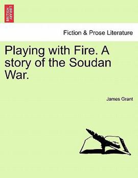 Paperback Playing with Fire. a Story of the Soudan War. Book