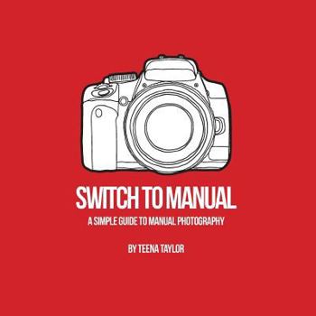Paperback Switch To Manual: A beginners guide to photography Book