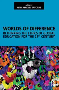 Paperback Worlds of Difference: Rethinking the Ethics of Global Education for the 21st Century Book