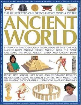 Paperback The Illustrated Children's Encyclopedia of the Ancient World: Step back in time to discover the wonders of the Stone Age, Ancient Egypt, Ancient ... and activities to bring the past to life Book