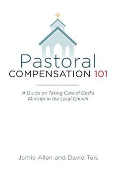 Paperback Pastoral Compensation 101: A Guide on Taking Care of God's Minister in the Local Church Book