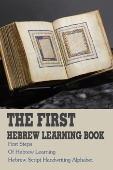 Paperback The First Hebrew Learning Book: First Steps Of Hebrew Learning Hebrew Script Handwriting Alphabet: Learning Hebrew Alphabet Book