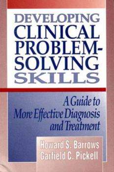 Paperback Developing Clinical Problem-Solving Skills: A Guide to More Effective Diagnosis and Treatment Book