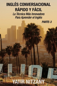 Paperback Inglés Conversacional Rapido y Facil - Parte III: La Tecnica Mas Innovadora Para Aprender el Inglés [Spanish] Book
