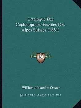 Paperback Catalogue Des Cephalopodes Fossiles Des Alpes Suisses (1861) [French] Book