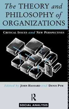 Paperback The Theory and Philosophy of Organizations: Critical Issues and New Perspectives Book