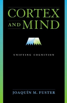 Hardcover Cortex and Mind: Unifying Cognition Book
