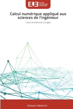 Calcul numérique appliqué aux sciences de l'ingénieur (French Edition)