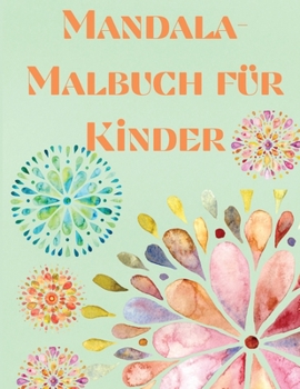 Paperback Mandala-Malbuch f?r Kinder: Malbuch f?r Kinder - Mandala f?r Kinder - Aktivit?tsbuch mit Ausmal-Seiten f?r Kinder von 6-12 Jahren - Nettes Geschen [German] [Large Print] Book