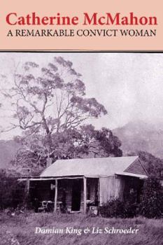 Catherine McMahon: A Remarkable Convict Woman