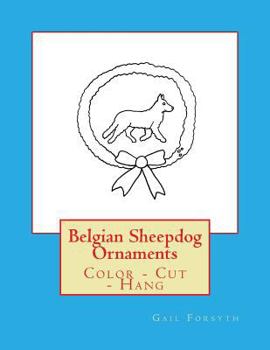 Paperback Belgian Sheepdog Ornaments: Color - Cut - Hang Book