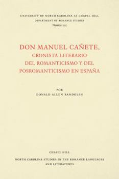 Don Manuel Cañete, Cronista Literario del Romanticismo Y del Posromanticismo En España