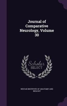 Hardcover Journal of Comparative Neurology, Volume 30 Book