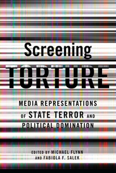 Paperback Screening Torture: Media Representations of State Terror and Political Domination Book