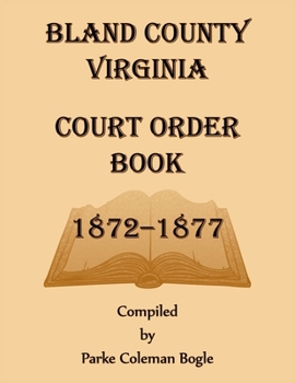 Paperback Bland County Virginia Court Order Book, 1872-1877 Book