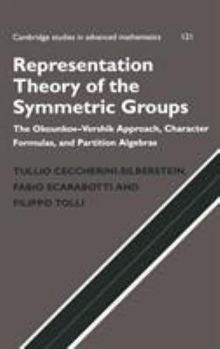 Representation Theory of the Symmetric Groups - Book #121 of the Cambridge Studies in Advanced Mathematics